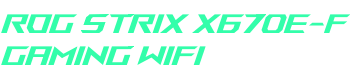 ROG STRIX X670E-F GAMING WIFI