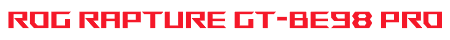 ROG Rapture GT-BE98 Pro