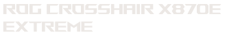 ROG CROSSHAIR X870E EXTREME 