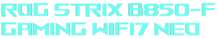 ROG Strix B850-F GAMING WIFI7 NEO